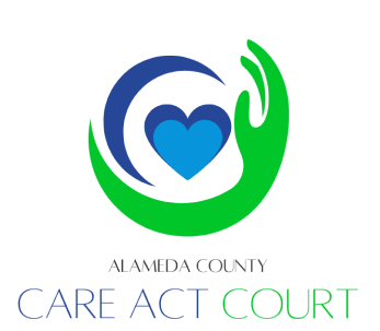CARE Act Court Superior Court of California County of Alameda CARE Act Court Superior Court of California County of Alameda